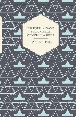 The Fortunes and Misfortunes of Moll Flanders by Daniel Defoe