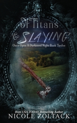 Of Titans and Slaying by Nicole Zoltack
