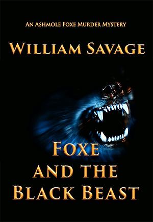 Foxe and the Black Beast by William Savage