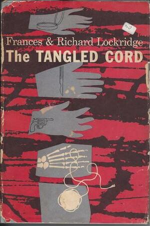 The Tangled Cord by Frances Lockridge, Richard Lockridge