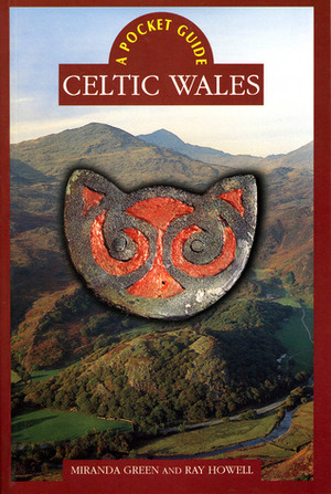 Celtic Wales (CYMRU - Pocket Guides) by Ray Howell, Miranda Aldhouse-Green