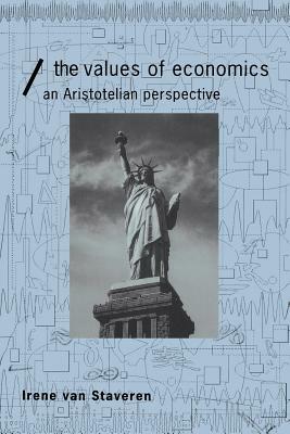 The Values of Economics: An Aristotelian Perspective by Irene Van Staveren