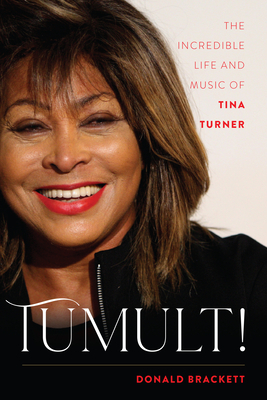 Tumult!: The Incredible Life and Music of Tina Turner by Donald Brackett