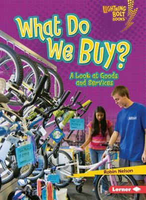 What Do We Buy?: A Look at Goods and Services by Robin Nelson