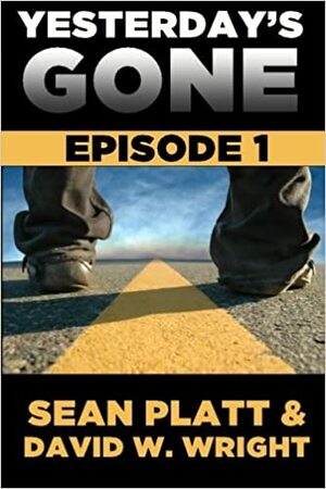 Yesterday's Gone: Episode 1 by Sean Platt