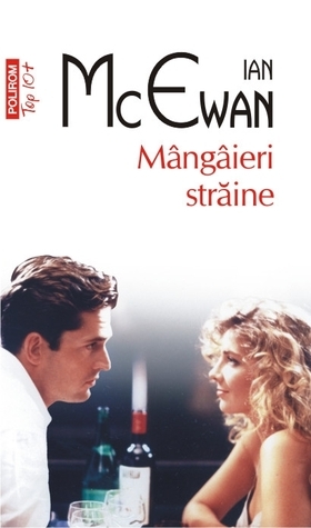 Mângâieri străine by Ian McEwan, Dan Croitoru