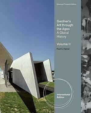 Gardner's Art Through the Ages. Vol. 2: Global History by Fred Kleiner