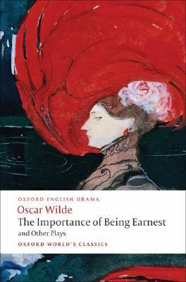 The Importance of Being Earnest and Other Plays by Oscar Wilde