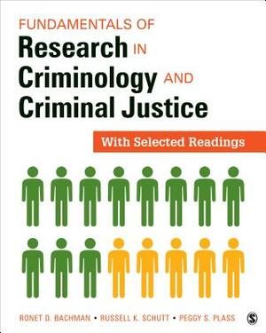 Fundamentals of Research in Criminology and Criminal Justice: With Selected Readings by Russell K. Schutt, Margaret (Peggy) S. (Suzanne) Plass, Ronet D. Bachman
