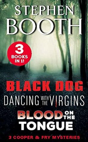 A Cooper and Fry Mystery Collection #1: Black Dog, Dancing with the Virgins and Blood on the Tongue by Stephen Booth