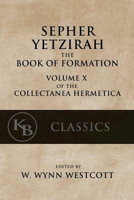Sepher Yetzirah: The Book of Formation by W. Wynn Westcott
