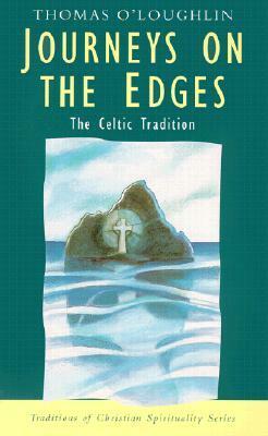 Journeys On The Edges: The Celtic Tradition by Thomas O'Loughlin