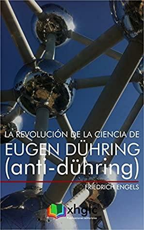 La revolución de la ciencia de Eugen Dühring: by Friedrich Engels
