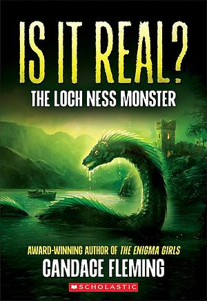 Is it Real? The Loch Ness Monster  by Candace Fleming