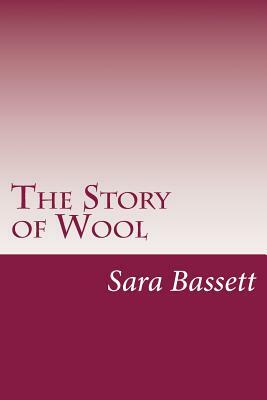 The Story of Wool by Sara Ware Bassett