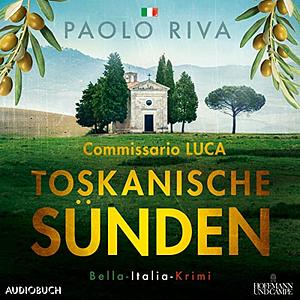 Toskanische Sünden: Commisario Lucas zweiter Fall. Bella-Italia-Krimi by Paolo Riva