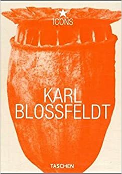 Karl Blossfeldt: 1865-1932 by Hans-Christian Adam, Karl Blossfeldt