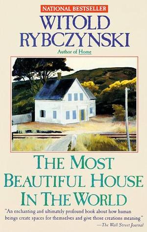 Most Beautiful House in the World by Witold Rybczynski, Witold Rybczynski