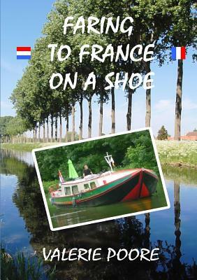 Faring to France on a Shoe by Valerie Poore