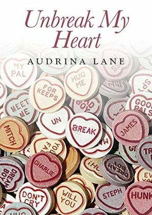 Un-Break My Heart by Audrina Lane