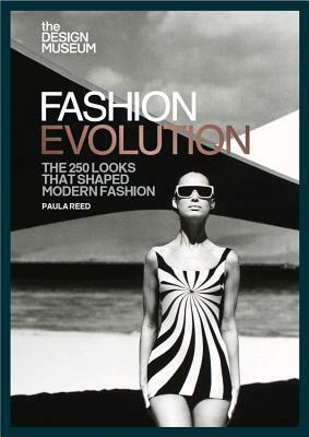 Fashion Evolution: The 250 looks that shaped modern fashion by Paula Reed