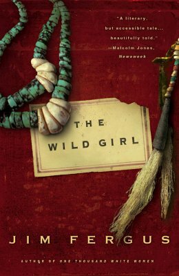 The Wild Girl: The Notebooks of Ned Giles, 1932 by Jim Fergus