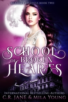 School of Broken Hearts by C.R. Jane, Mila Young