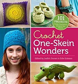 Crochet One-Skein Wonders®: 101 Projects from Crocheters around the World by Judith Durant, Edie Eckman