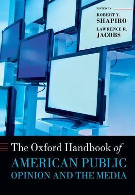 Oxford Handbook of American Public Opinion and the Media by 