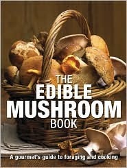 The Edible Mushroom Book by Anna Del Conte, Thomas Læssøe
