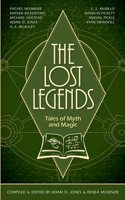 The Lost Legends: Tales of Myth and Magic by Ryan Swindoll, Adam D. Jones