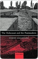 Holocaust and the Postmodern by Robert Eaglestone