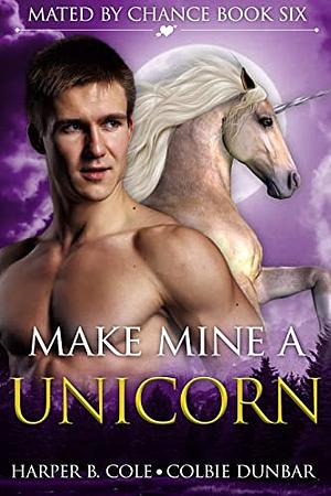 Make Mine A Unicorn  by Harper B. Cole