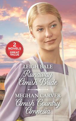 Runaway Amish Bride and Amish Country Amnesia: A 2-In-1 Collection by Meghan Carver, Leigh Bale