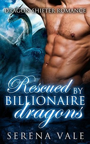 Rescued By Billionaire Dragons by Serena Vale