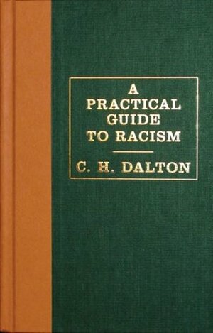 A Practical Guide to Racism by Andy Friedman, C.H. Dalton