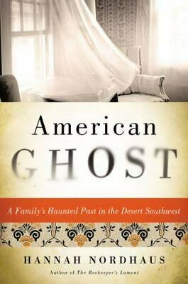 American Ghost: A Family's Haunted Past in the Desert Southwest by Hannah Nordhaus