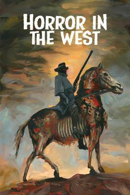 Horror in the West, Volume 1 by Various, Jeff McComsey, Phil McClorey