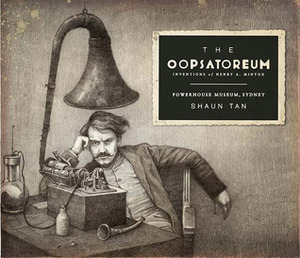 The Oopsatoreum by Powerhouse Museum, Shaun Tan