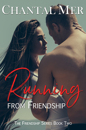 Running from Friendship by Chantal Mer