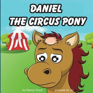 Daniel The Circus Pony by Nancy Nuce