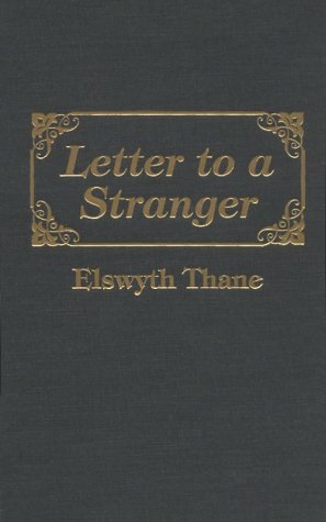 Letter to a Stranger by Elswyth Thane