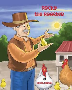 Rocky the Rooster by Yetta Harris