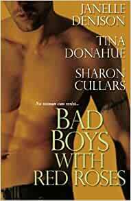 Bad Boys with Red Roses by Sharon Cullars, Janelle Denison, Tina Donahue