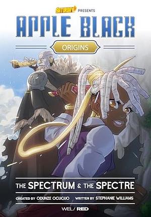 Apple Black Origins: The Spectrum and the Spectre by Odunze Oguguo, Whyt Manga, Saturday AM, Stephanie Williams