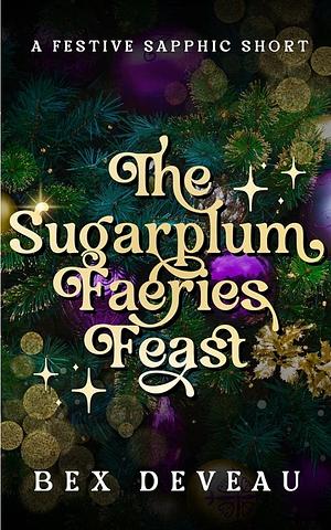 The Sugarplum Faeries Feast by Bex Deveau