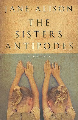 The Sisters Antipodes by Jane Alison