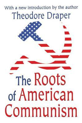 The Roots of American Communism by Theodore Draper