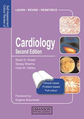 Cardiology: Self-Assessment Colour Review, Second Edition by Stuart Rosen, Rajan Sharma, Celia M. Oakley