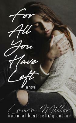 For All You Have Left by Laura Miller